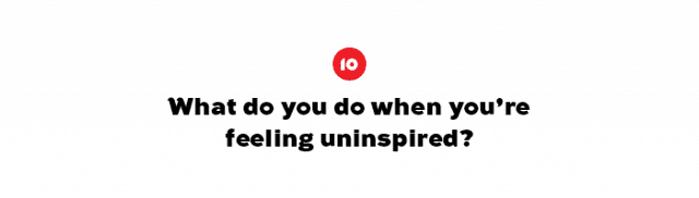 当你觉得没有灵感的时候你会做什么?